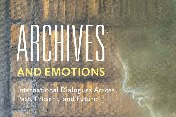 Archives and Emotions International Dialogues Across Past, Present, and Future - Bloomsbury 2024