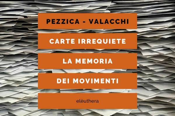 “Carte irrequiete. La memoria dei movimenti” - Elèuthera editore, 2025