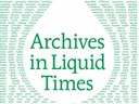 Archives in Liquid Times