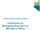 Library and Archives Canada - Guidelines on Managing Records in a Minister’s Office