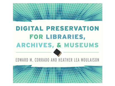 Digital Preservation for Libraries, Archives, and Museums