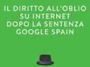 Il diritto all’oblio su Internet dopo la sentenza Google Spain