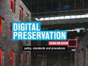 Digital Preservation Sound and Vision: Policy, Standards and Procedures