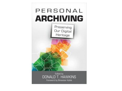 Personal Archiving. Preserving Our Digital Heritage