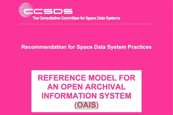 CCSDS - Recommended Practice “Reference model for an Open Archival Information System (OAIS)”