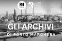 1917-2017. Gli Archivi di Porto Marghera