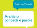 A Bologna la presentazione del volume “Archivio: concetti e parole”, di Federico Valacchi
