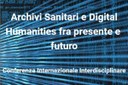 Archivi Sanitari e Digital Humanities fra presente e futuro