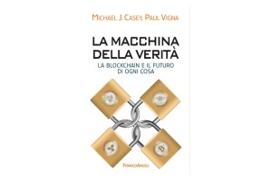 La macchina della verità. La blockchain e il futuro di ogni cosa