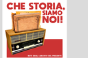 Online il podcast "Che storia siamo noi!" della Rete Archivi del Presente