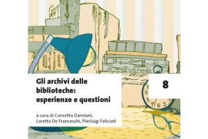 Gli archivi delle biblioteche: esperienze e questioni