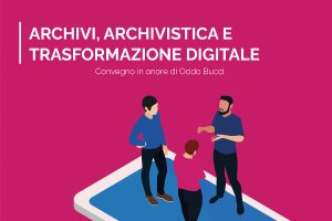 “Archivi, Archivistica e Trasformazione Digitale”: il 17 ottobre a Macerata un convegno in onore di Oddo Bucci