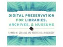 Digital Preservation for Libraries, Archives, and Museums, 1st edition
