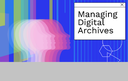 "Managing Digital Archives": al via la quarta edizione del corso online a cura del Consiglio Internazionale degli Archivi