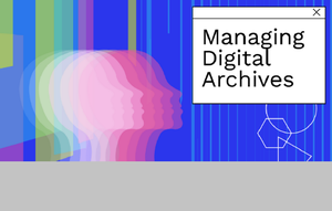 "Managing Digital Archives": al via la quarta edizione del corso online a cura del Consiglio Internazionale degli Archivi